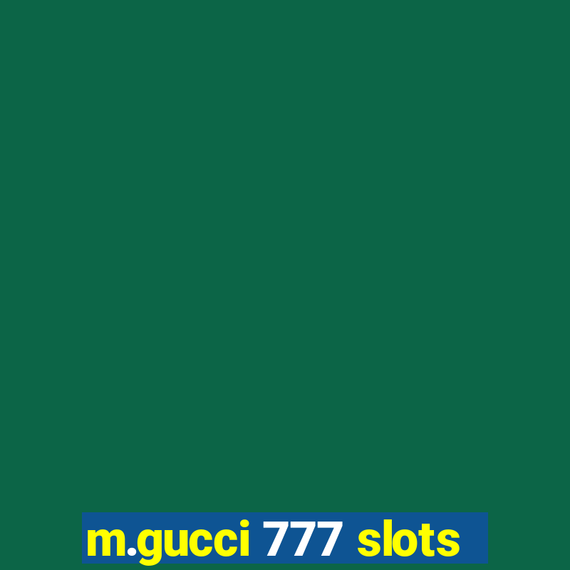 m.gucci 777 slots