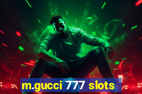 m.gucci 777 slots