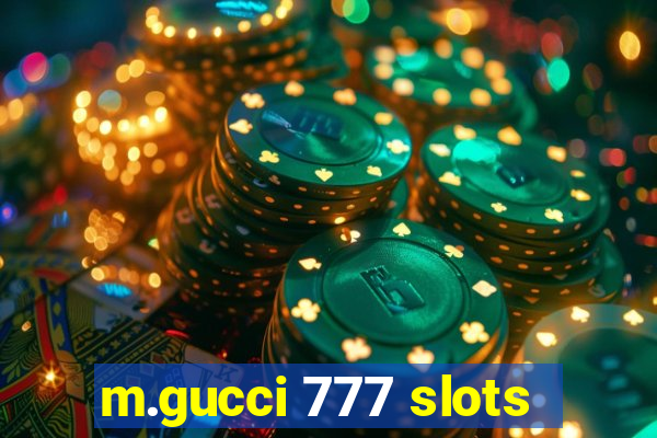 m.gucci 777 slots