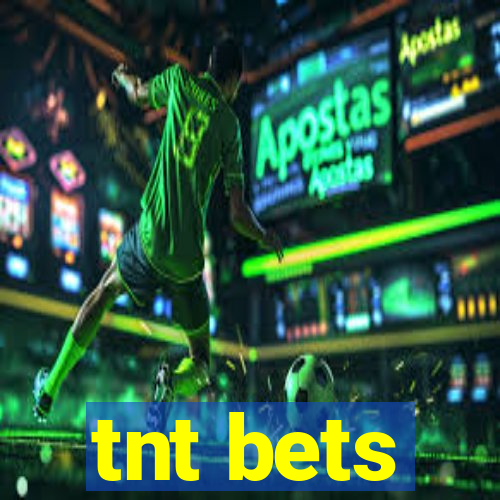 tnt bets