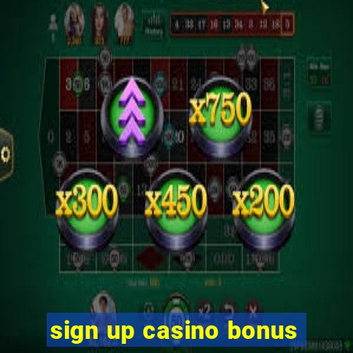 sign up casino bonus