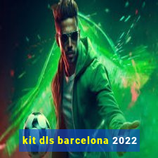 kit dls barcelona 2022