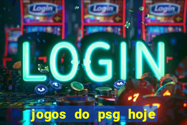 jogos do psg hoje ao vivo