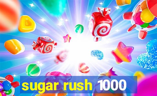 sugar rush 1000