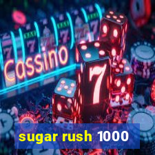 sugar rush 1000