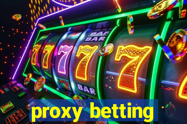 proxy betting