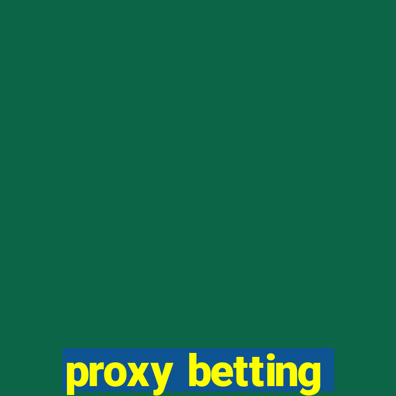 proxy betting