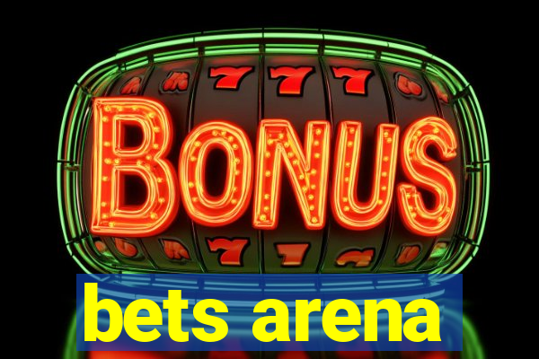 bets arena