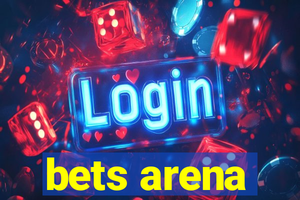 bets arena