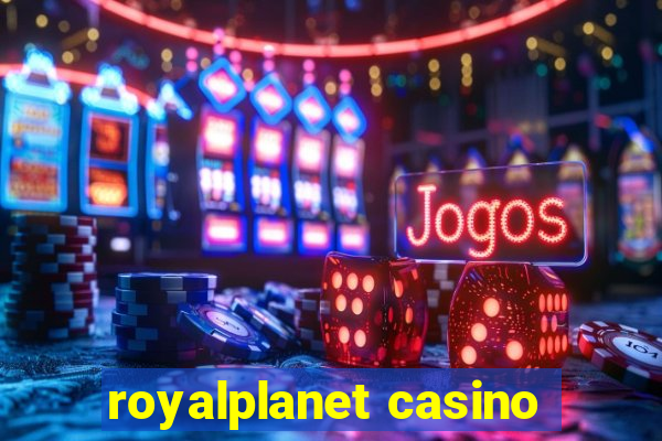 royalplanet casino