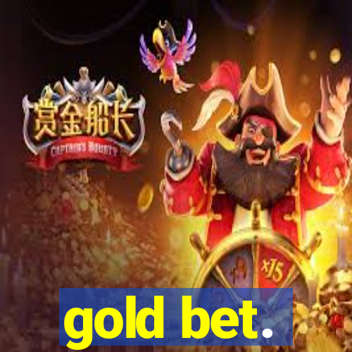 gold bet.