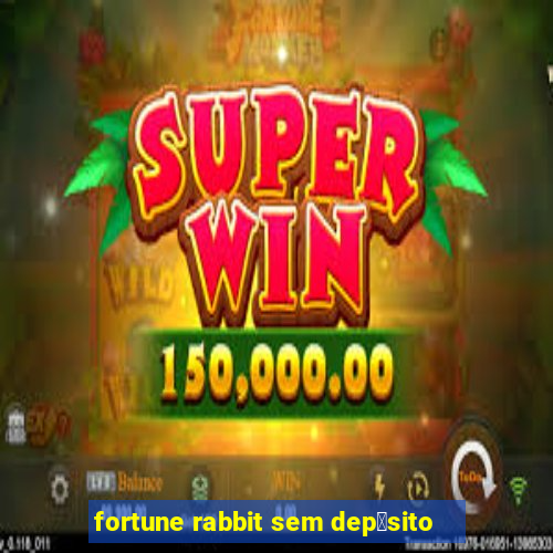 fortune rabbit sem dep贸sito