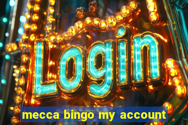 mecca bingo my account