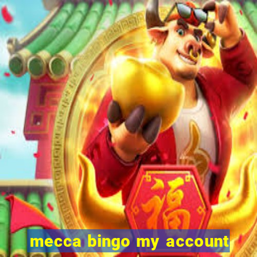 mecca bingo my account