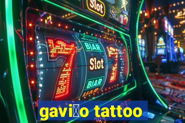 gavi茫o tattoo