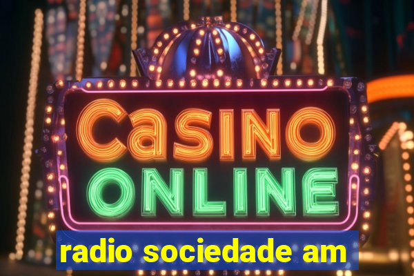 radio sociedade am