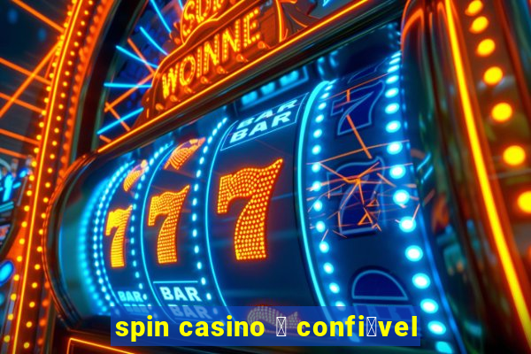 spin casino 茅 confi谩vel