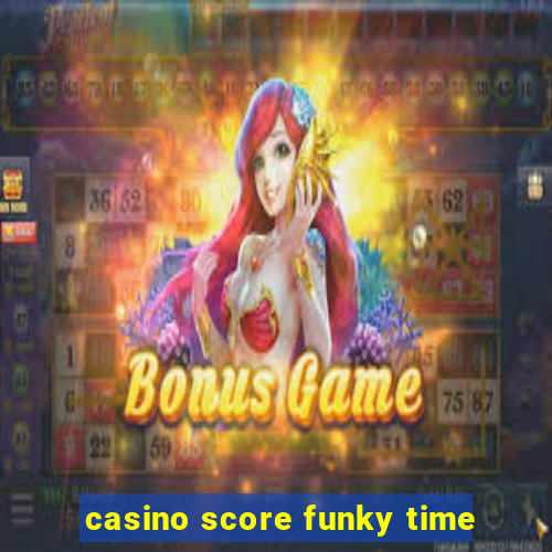 casino score funky time