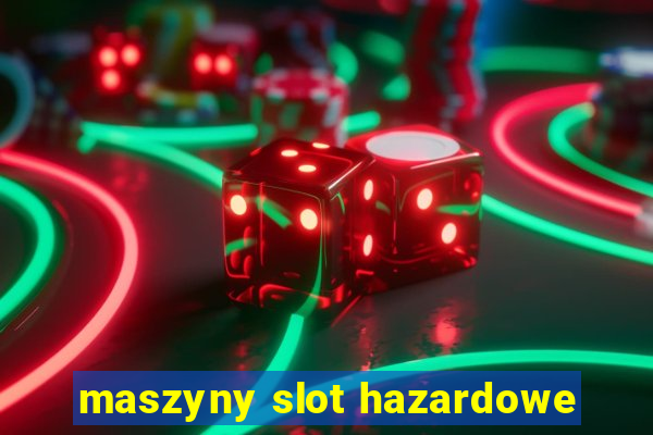 maszyny slot hazardowe