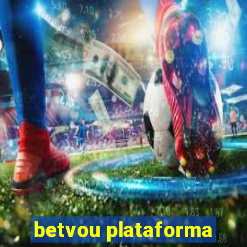 betvou plataforma