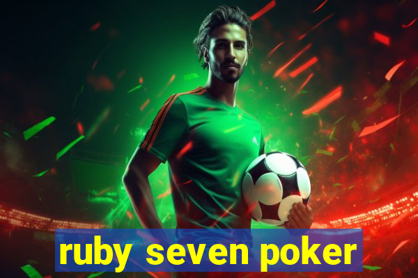 ruby seven poker