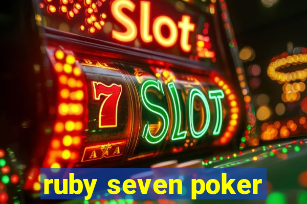 ruby seven poker