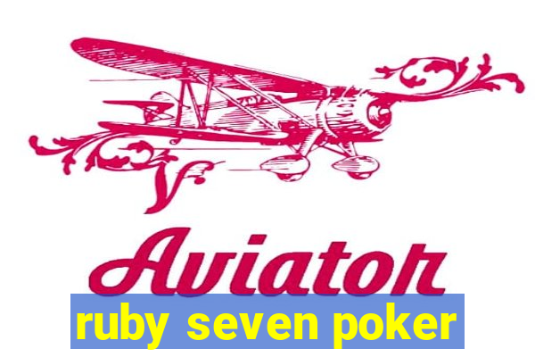 ruby seven poker