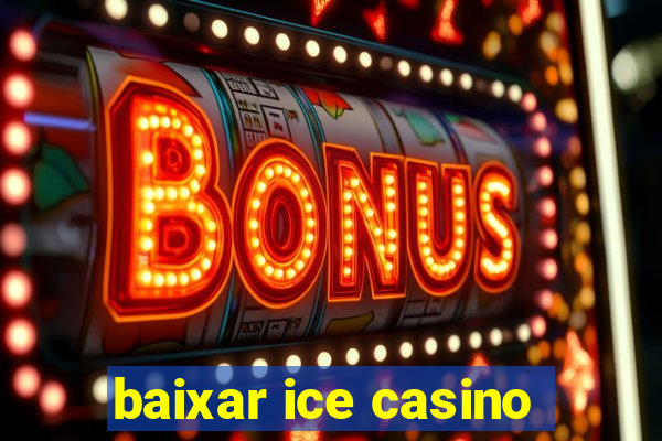 baixar ice casino