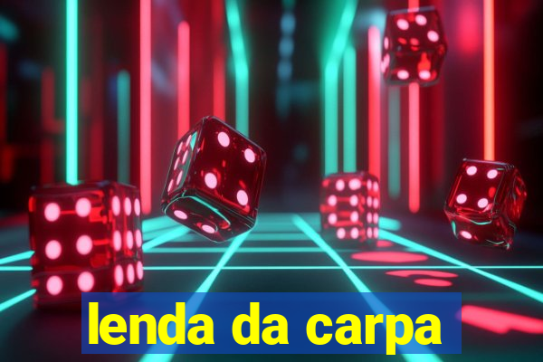 lenda da carpa