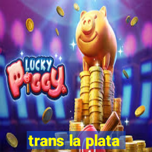 trans la plata