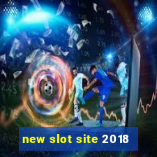 new slot site 2018