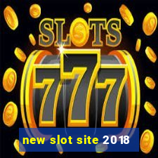 new slot site 2018