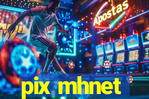 pix mhnet