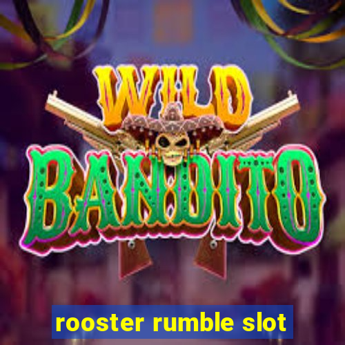 rooster rumble slot