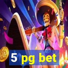 5 pg bet