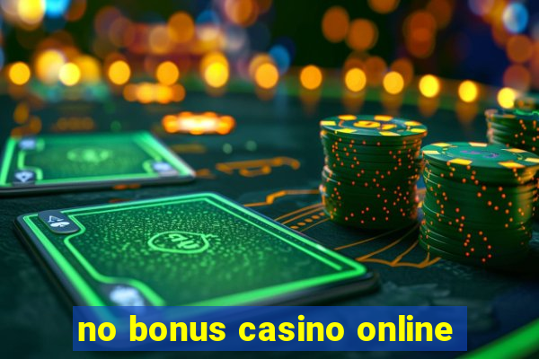 no bonus casino online