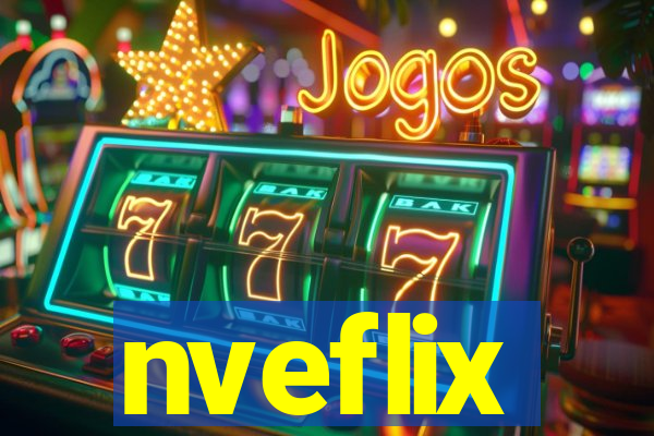 nveflix