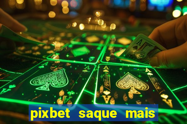 pixbet saque mais rapido do mundo