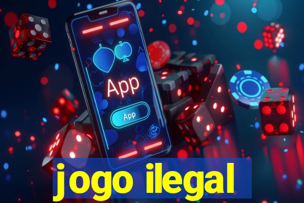 jogo ilegal