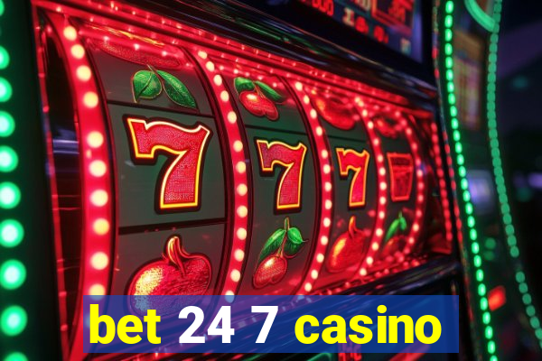 bet 24 7 casino