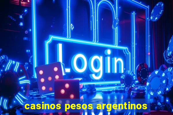 casinos pesos argentinos