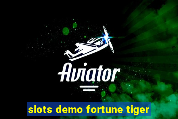 slots demo fortune tiger