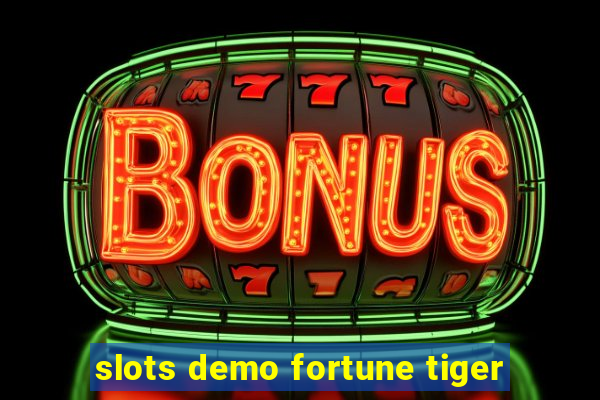 slots demo fortune tiger