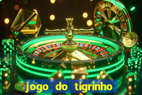 jogo do tigrinho que paga dinheiro