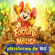 plataforma de 10$