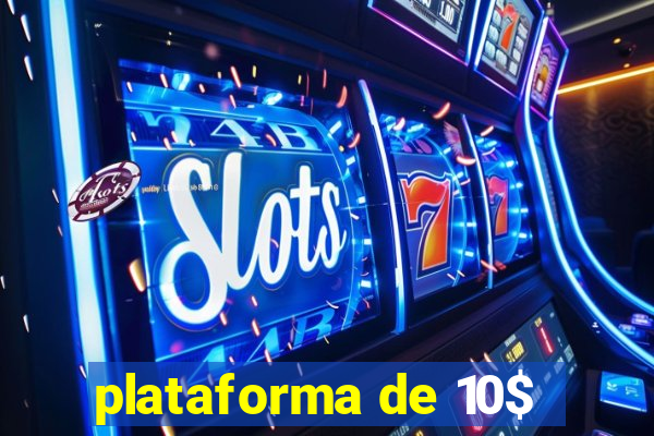 plataforma de 10$