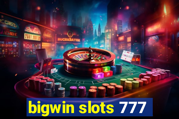 bigwin slots 777