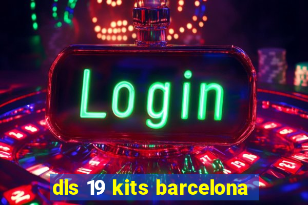 dls 19 kits barcelona