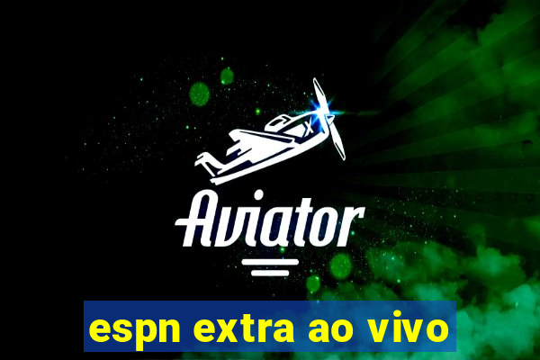 espn extra ao vivo