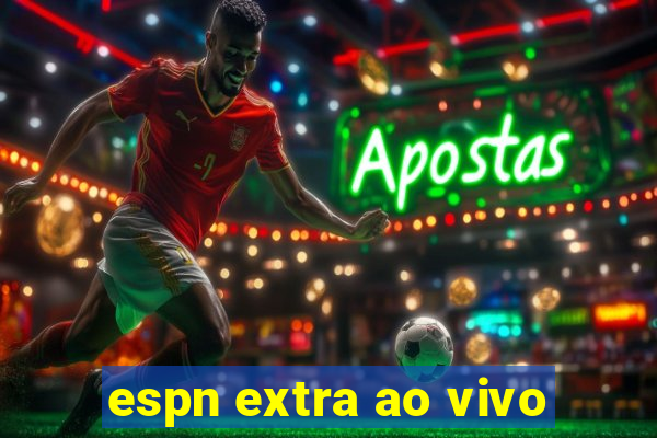 espn extra ao vivo